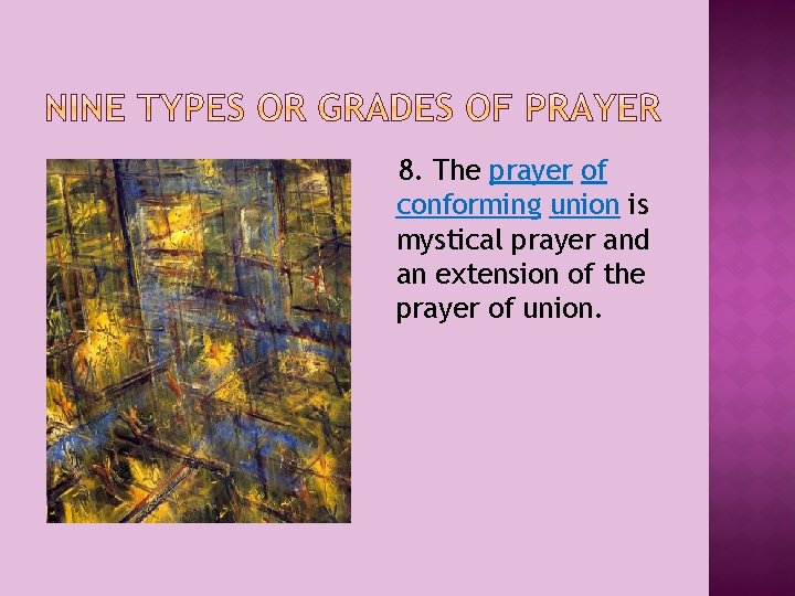 8. The prayer of conforming union is mystical prayer and an extension of the