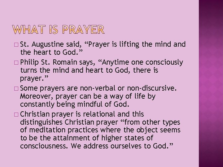 � St. Augustine said, “Prayer is lifting the mind and the heart to God.