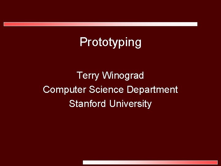 Prototyping Terry Winograd Computer Science Department Stanford University 