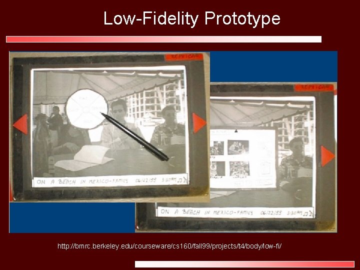 Low-Fidelity Prototype http: //bmrc. berkeley. edu/courseware/cs 160/fall 99/projects/t 4/body/low-fi/ 