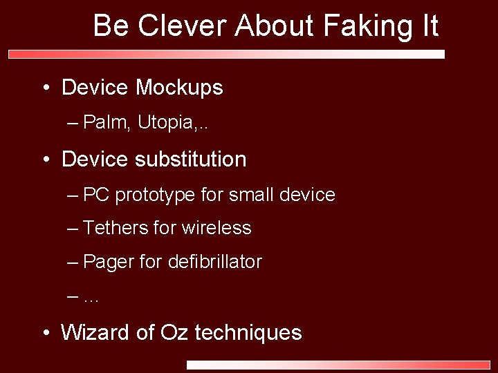 Be Clever About Faking It • Device Mockups – Palm, Utopia, . . •