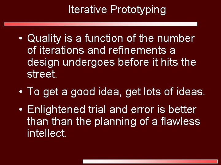 Iterative Prototyping • Quality is a function of the number of iterations and refinements