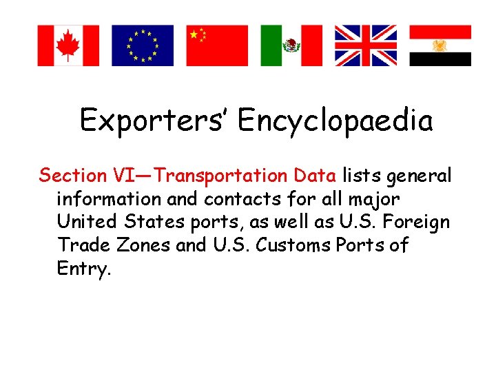 Exporters’ Encyclopaedia Section VI—Transportation Data lists general information and contacts for all major United