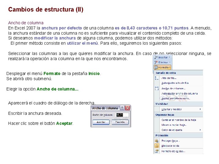 Cambios de estructura (II) Ancho de columna En Excel 2007 la anchura por defecto