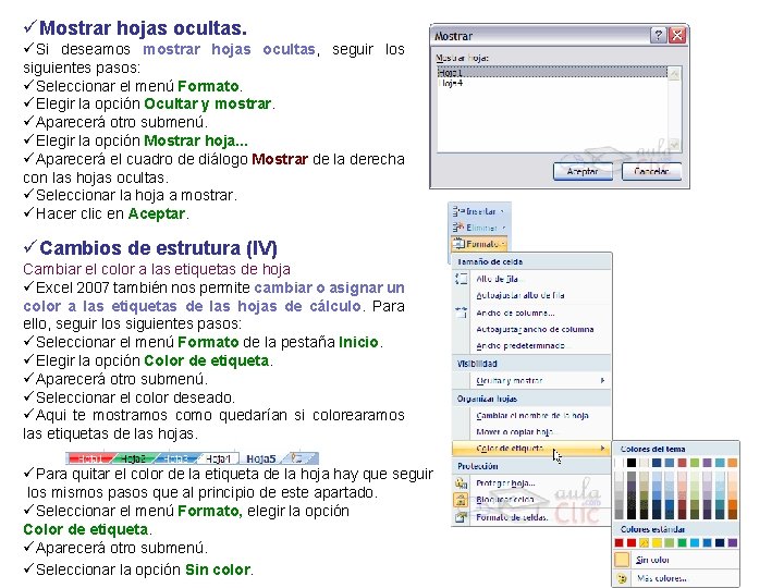 üMostrar hojas ocultas. üSi deseamos mostrar hojas ocultas, seguir los siguientes pasos: üSeleccionar el