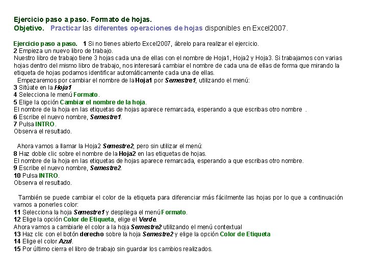 Ejercicio paso a paso. Formato de hojas. Objetivo. Practicar las diferentes operaciones de hojas