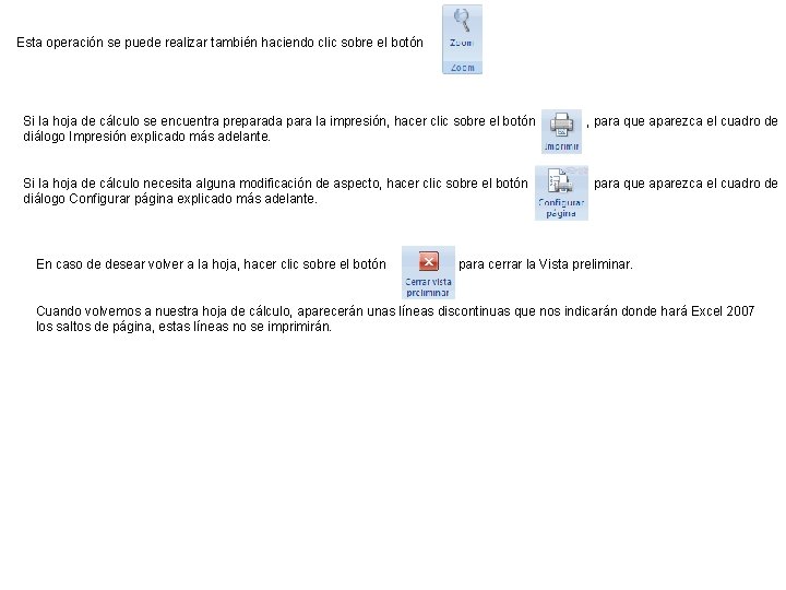 Esta operación se puede realizar también haciendo clic sobre el botón Si la hoja