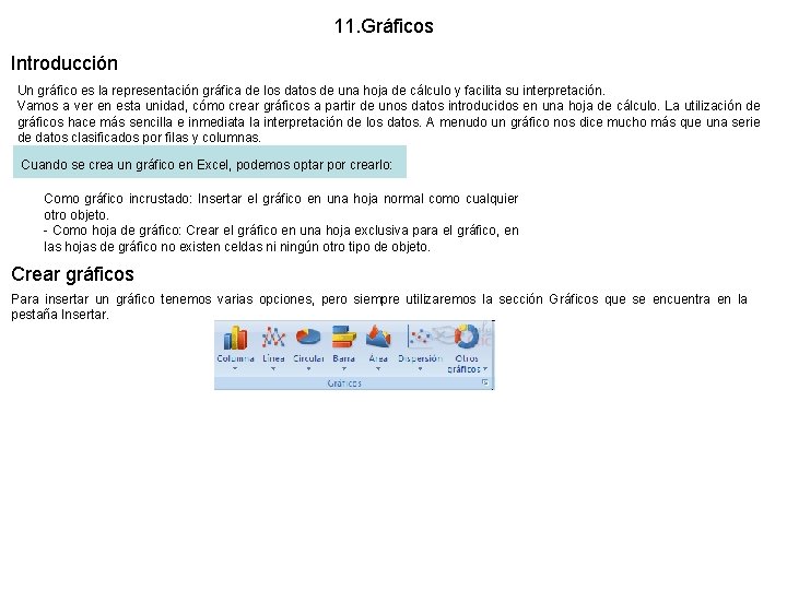 11. Gráficos Introducción Un gráfico es la representación gráfica de los datos de una