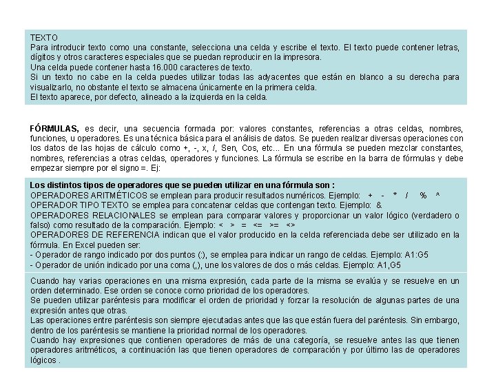 TEXTO Para introducir texto como una constante, selecciona una celda y escribe el texto.