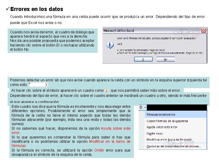 üErrores en los datos Cuando introducimos una fórmula en una celda puede ocurrir que