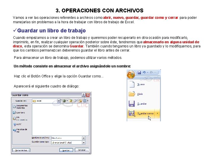 3. OPERACIONES CON ARCHIVOS Vamos a ver las operaciones referentes a archivos como abrir,