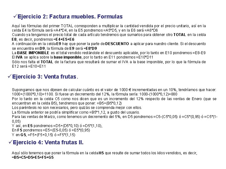 üEjercicio 2: Factura muebles. Formulas Aquí las fórmulas del primer TOTAL corresponden a multiplicar