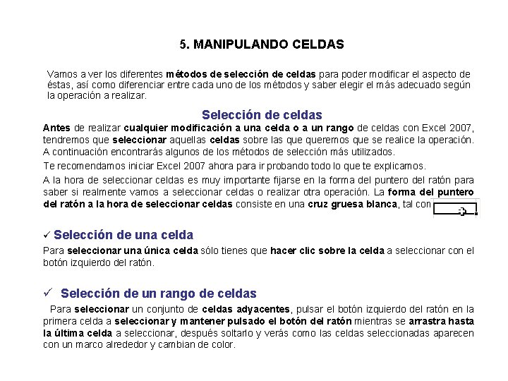 5. MANIPULANDO CELDAS Vamos a ver los diferentes métodos de selección de celdas para