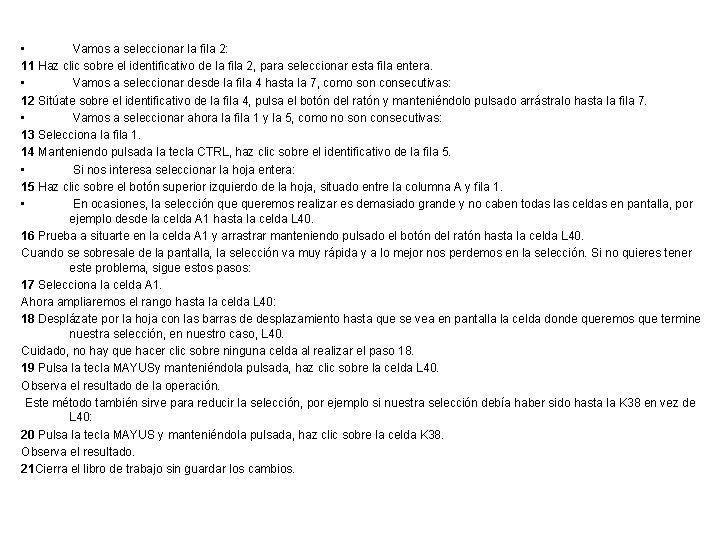  • Vamos a seleccionar la fila 2: 11 Haz clic sobre el identificativo