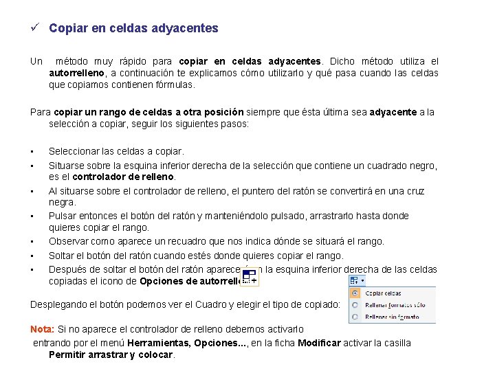 ü Copiar en celdas adyacentes Un método muy rápido para copiar en celdas adyacentes.