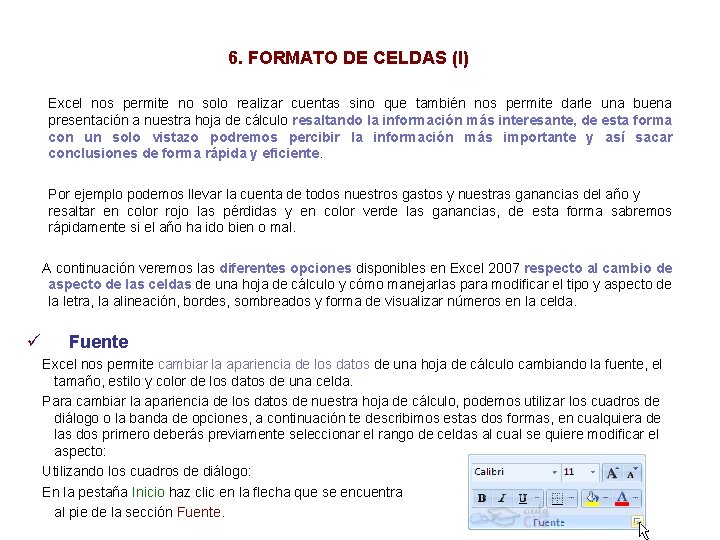 6. FORMATO DE CELDAS (I) Excel nos permite no solo realizar cuentas sino que