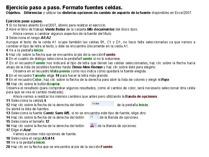 Ejercicio paso a paso. Formato fuentes celdas. Objetivo. Diferenciar y utilizar las distintas opciones