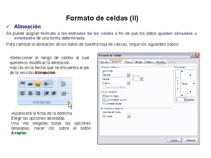 Formato de celdas (II) ü Alineación Se puede asignar formato a las entradas de