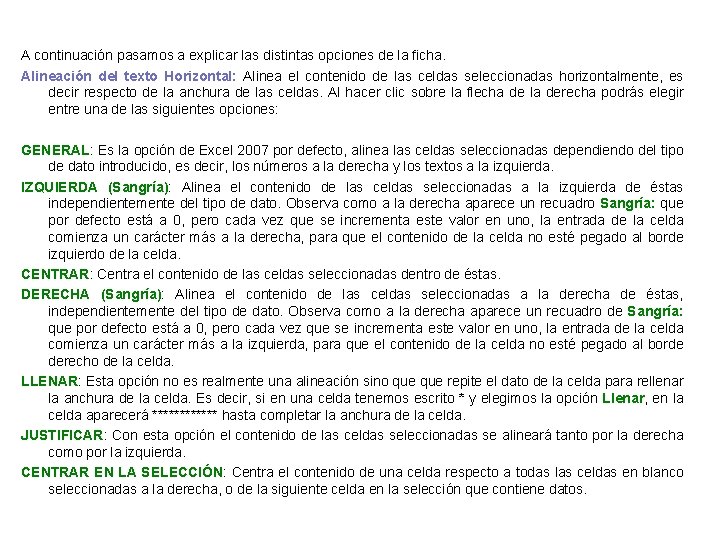 A continuación pasamos a explicar las distintas opciones de la ficha. Alineación del texto