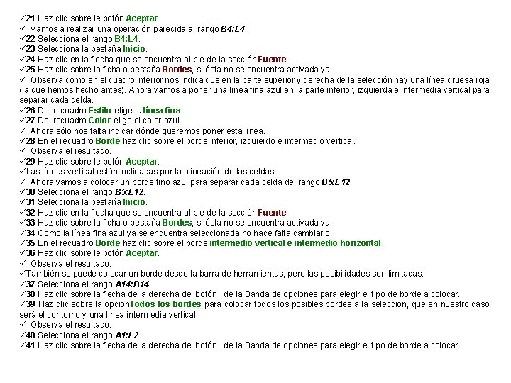 ü 21 Haz clic sobre le botón Aceptar. ü Vamos a realizar una operación