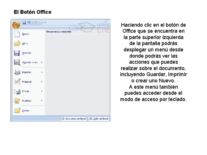 El Botón Office Haciendo clic en el botón de Office que se encuentra en