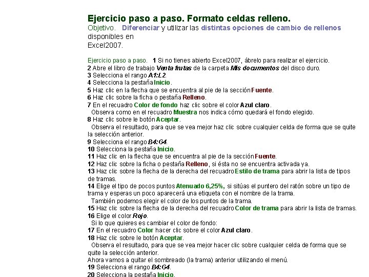 Ejercicio paso a paso. Formato celdas relleno. Objetivo. Diferenciar y utilizar las distintas opciones