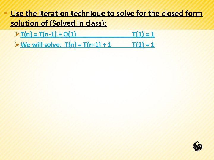 § Use the iteration technique to solve for the closed form solution of (Solved