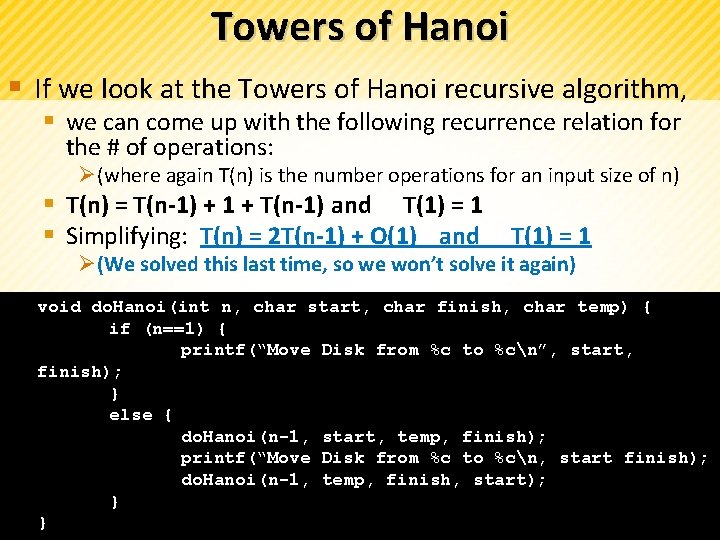 Towers of Hanoi § If we look at the Towers of Hanoi recursive algorithm,