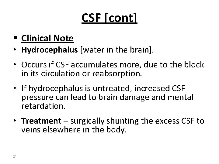 CSF [cont] § Clinical Note • Hydrocephalus [water in the brain]. • Occurs if