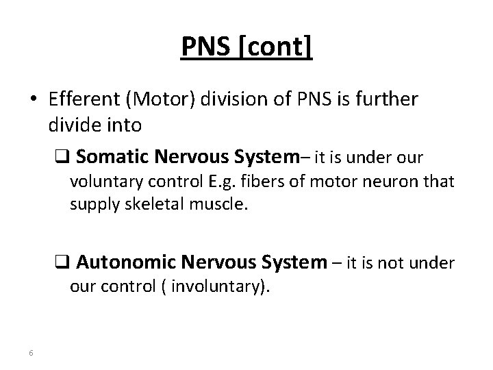 PNS [cont] • Efferent (Motor) division of PNS is further divide into q Somatic