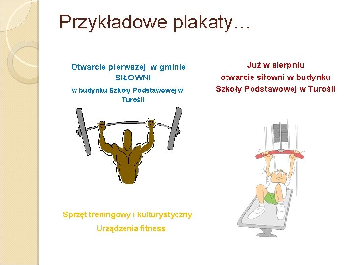 Przykładowe plakaty… Otwarcie pierwszej w gminie SIŁOWNI w budynku Szkoły Podstawowej w Turośli Sprzęt