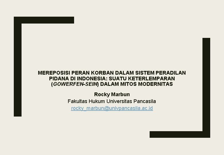 MEREPOSISI PERAN KORBAN DALAM SISTEM PERADILAN PIDANA DI INDONESIA: SUATU KETERLEMPARAN (GOWERFEN-SEIN) DALAM MITOS