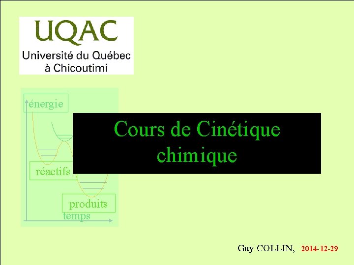 énergie réactifs Cours de Cinétique chimique produits temps Guy COLLIN, 2014 -12 -29 