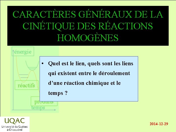 CARACTÈRES GÉNÉRAUX DE LA CINÉTIQUE DES RÉACTIONS HOMOGÈNES énergie • Quel est le lien,