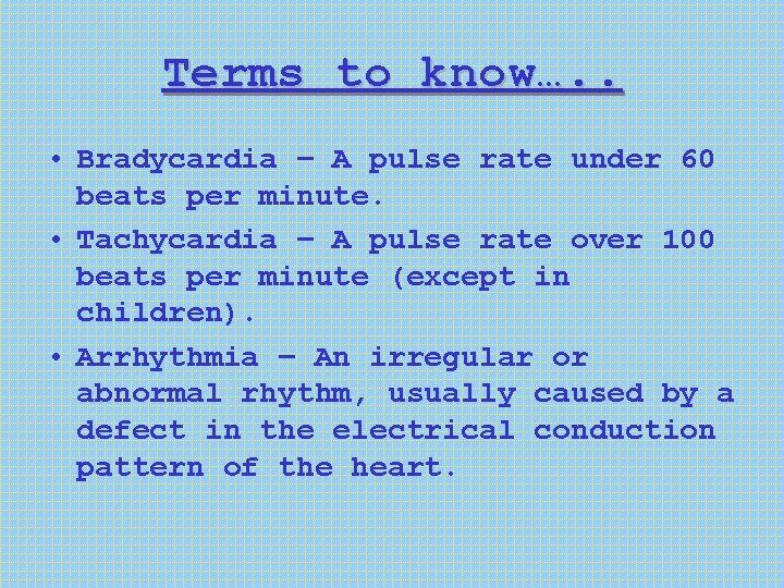 Terms to know…. . • Bradycardia – A pulse rate under 60 beats per