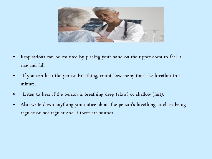  • Respirations can be counted by placing your hand on the upper chest