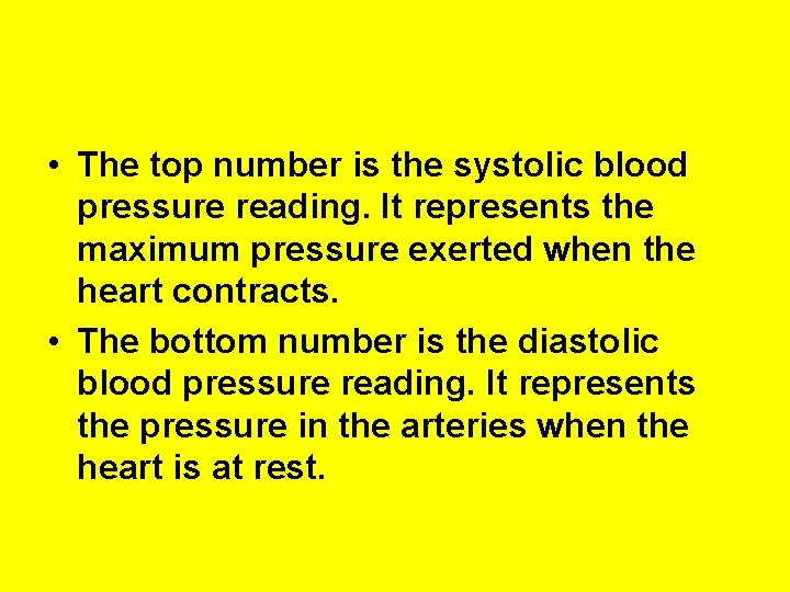  • The top number is the systolic blood pressure reading. It represents the