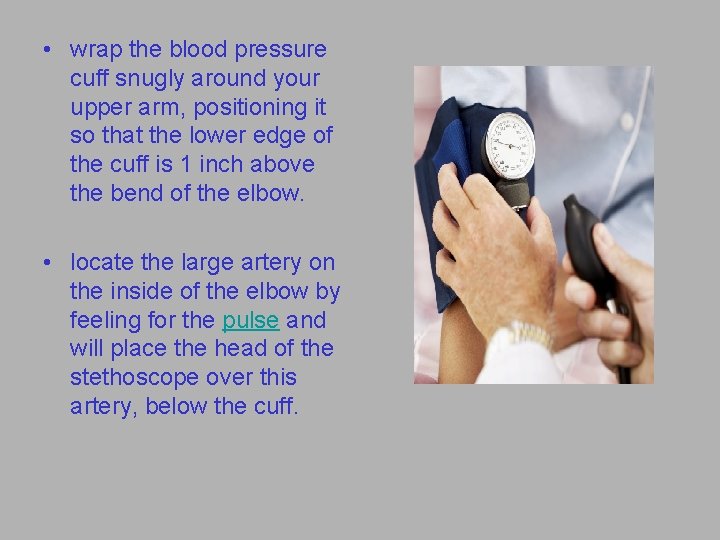  • wrap the blood pressure cuff snugly around your upper arm, positioning it