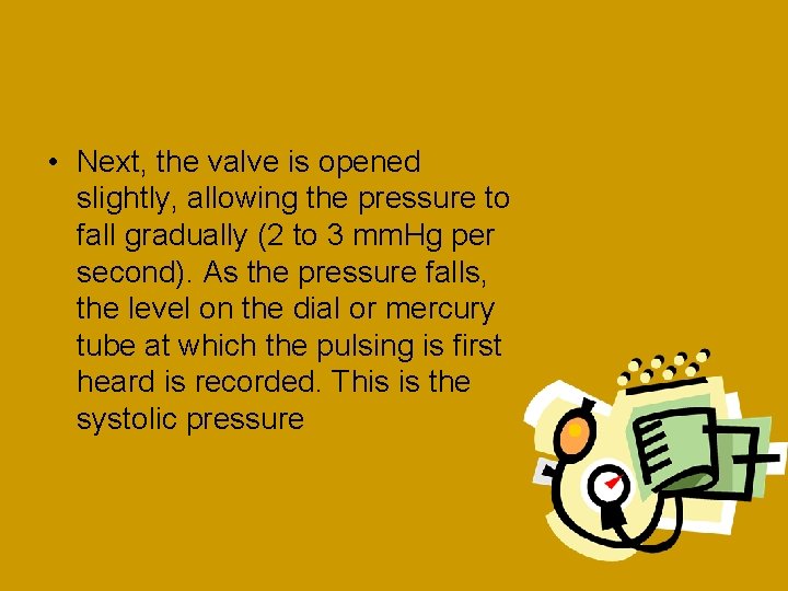  • Next, the valve is opened slightly, allowing the pressure to fall gradually