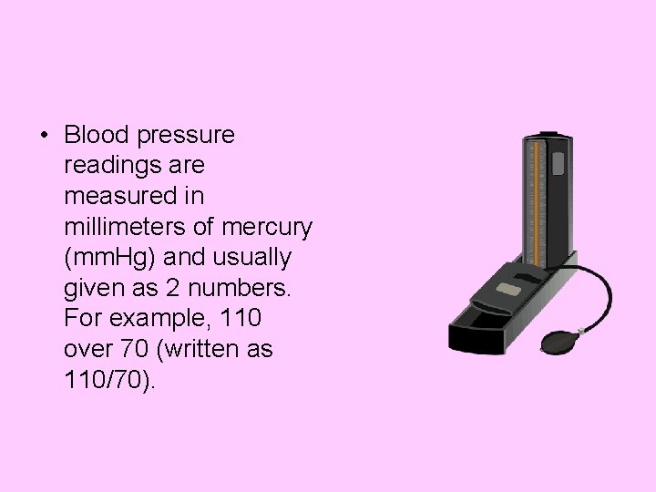  • Blood pressure readings are measured in millimeters of mercury (mm. Hg) and