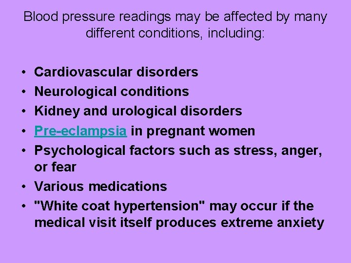 Blood pressure readings may be affected by many different conditions, including: • • •