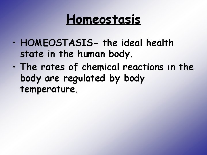 Homeostasis • HOMEOSTASIS- the ideal health state in the human body. • The rates
