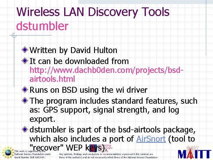 Wireless LAN Discovery Tools dstumbler Written by David Hulton It can be downloaded from