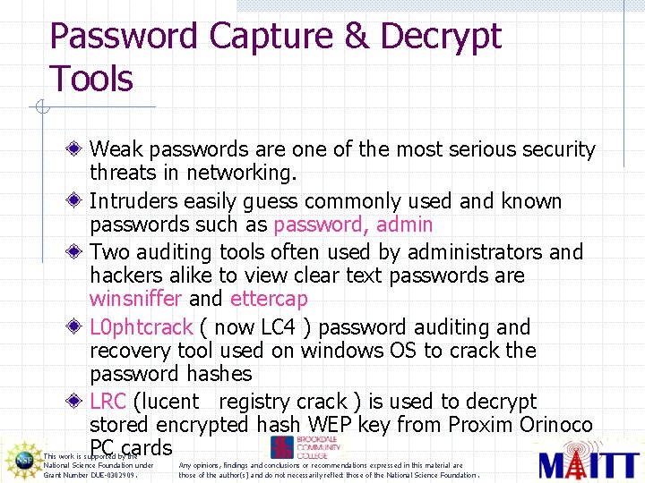 Password Capture & Decrypt Tools Weak passwords are one of the most serious security