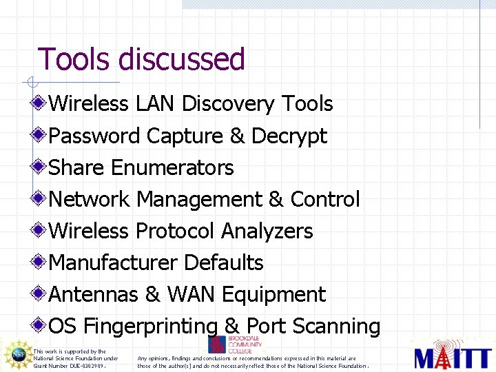 Tools discussed Wireless LAN Discovery Tools Password Capture & Decrypt Share Enumerators Network Management