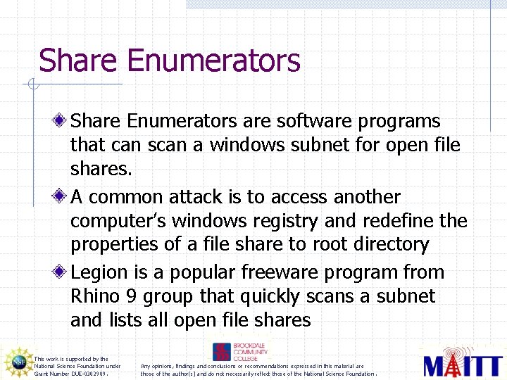 Share Enumerators are software programs that can scan a windows subnet for open file