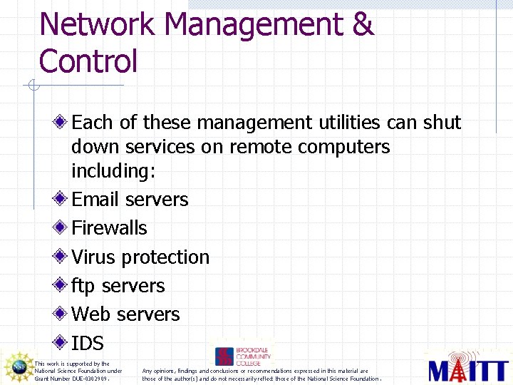 Network Management & Control Each of these management utilities can shut down services on