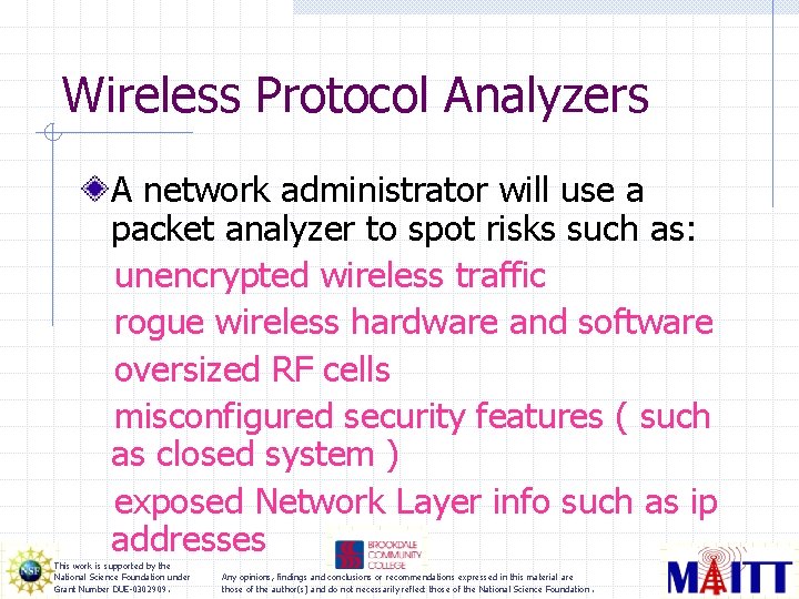 Wireless Protocol Analyzers A network administrator will use a packet analyzer to spot risks