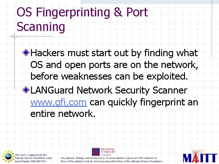 OS Fingerprinting & Port Scanning Hackers must start out by finding what OS and