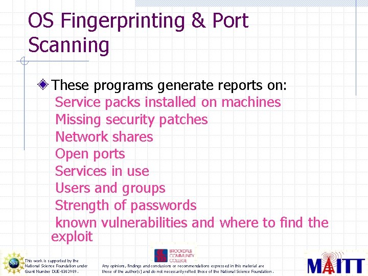 OS Fingerprinting & Port Scanning These programs generate reports on: Service packs installed on